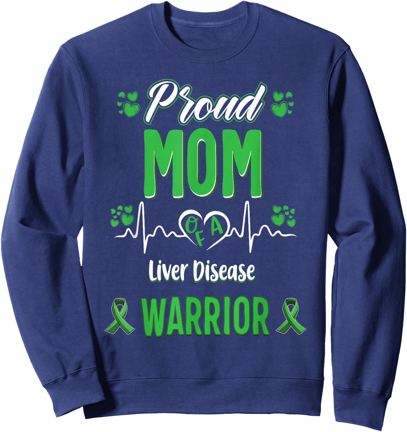 Proud Mother Liver Disease Warrior Awareness Band Green Sweatshirt - Sweatshirt | Navy