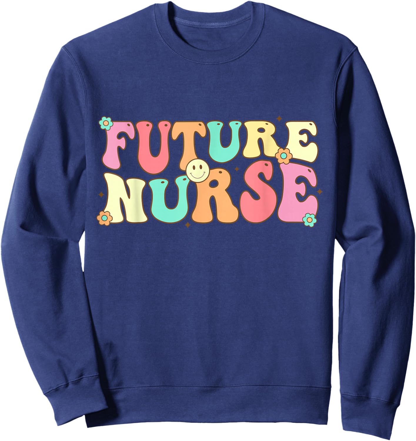 Future Nurse Shirt Women Groovy Nurse Appreciation Nursing Sweatshirt - Sweatshirt | Navy