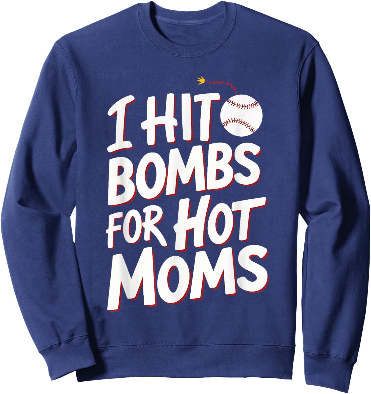 I Hit Bombs For Hot Moms Baseball Sweatshirt - Sweatshirt | Navy