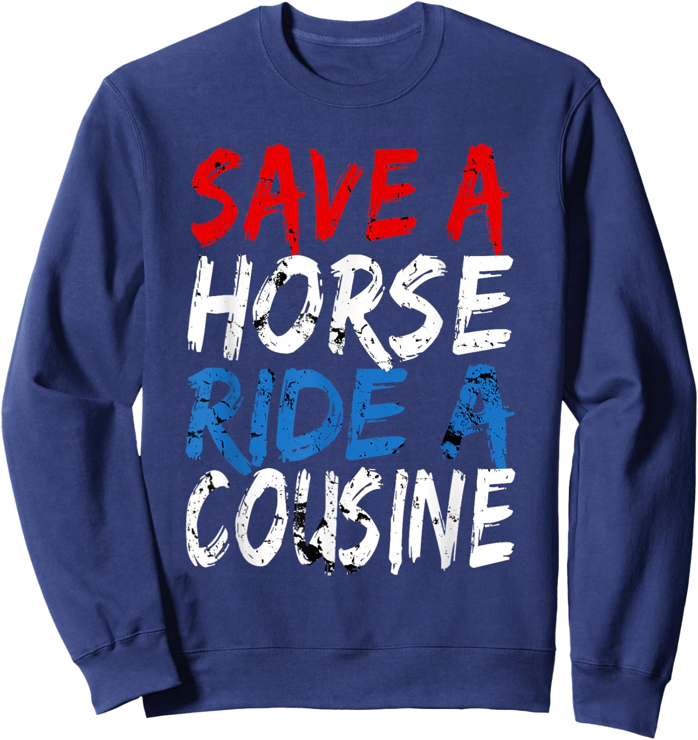 Redneck gag design - save a horse ride a cousin Sweatshirt - Sweatshirt | Navy