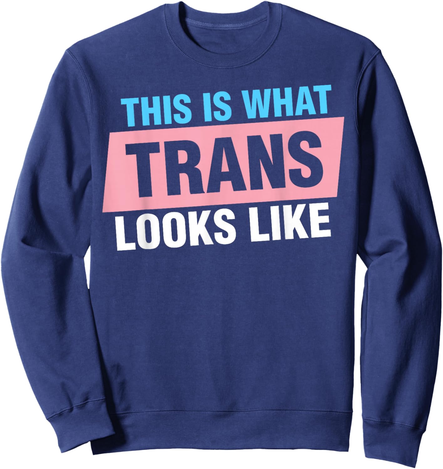This Is What Trans Looks Like Sweatshirt - Sweatshirt | Navy