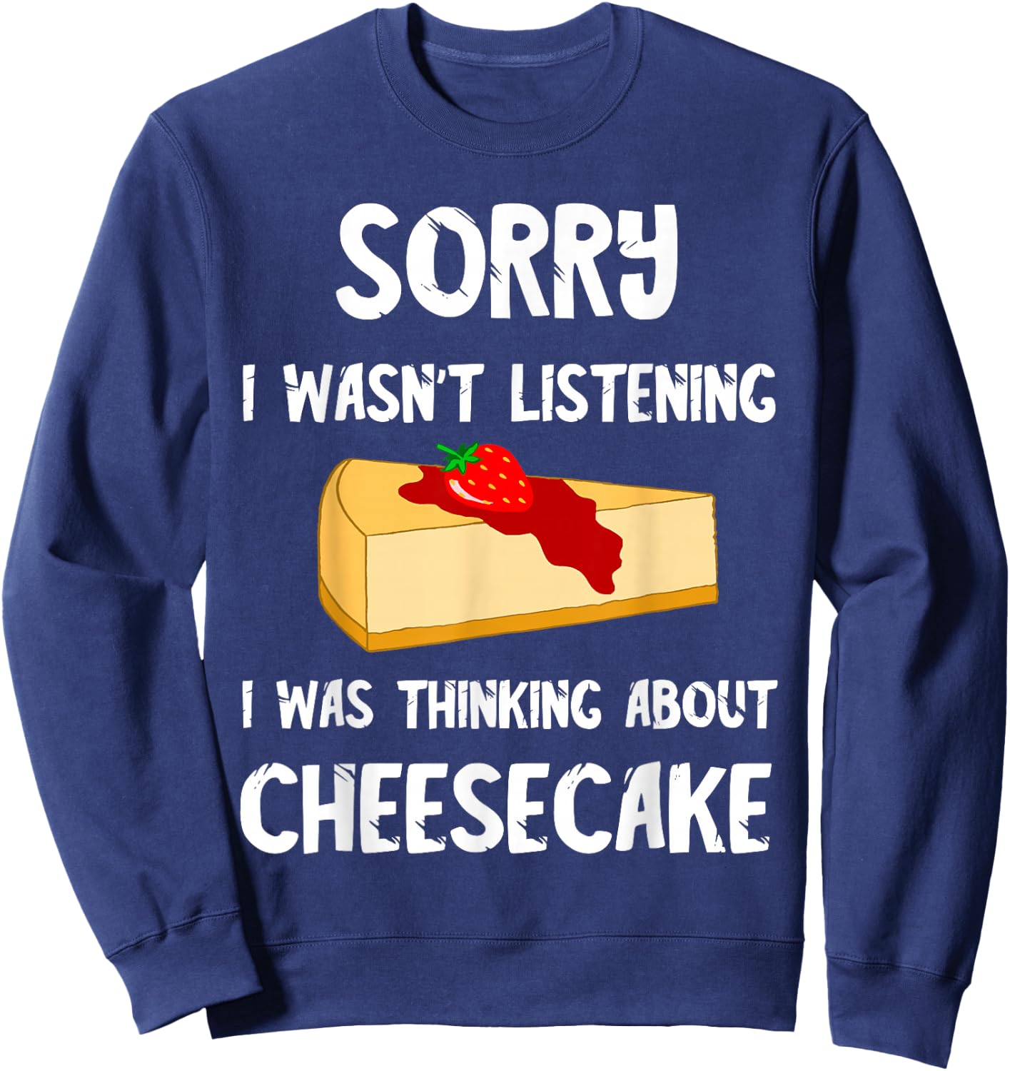 Sweet Cheesecake Dessert Cheese Cake Pastry Shop Dessert Sweatshirt - Sweatshirt | Navy