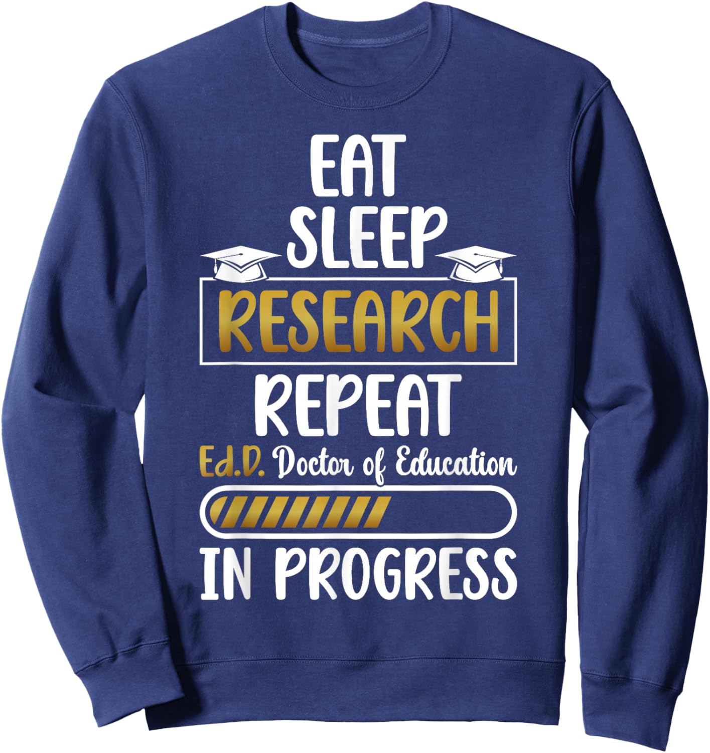 Ed.D Doctor Of Education In Progress Future EdD Student Sweatshirt - Sweatshirt | Navy