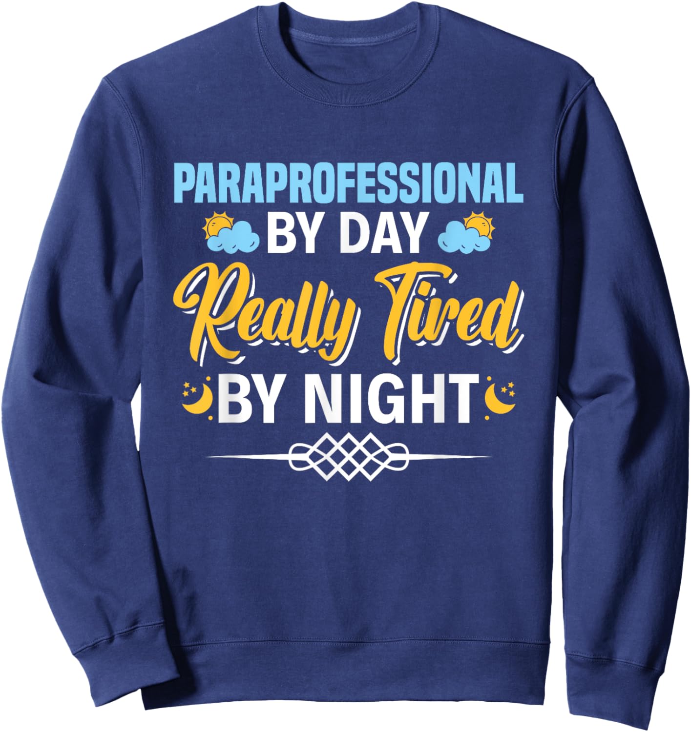 Paraprofessional By Day Really Tired By Night Para Teacher Sweatshirt - Sweatshirt | Navy