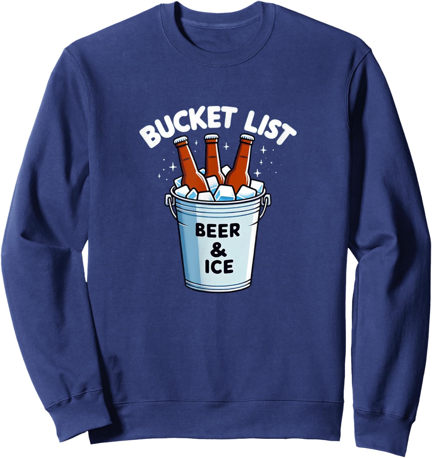 Bucket List - Beer & Ice Sweatshirt - Sweatshirt | Navy