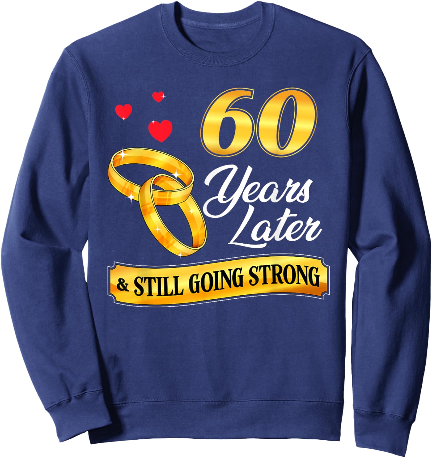 Celebrate 60 Years Of Marriage! 60th Wedding Anniversary Sweatshirt - Sweatshirt | Navy