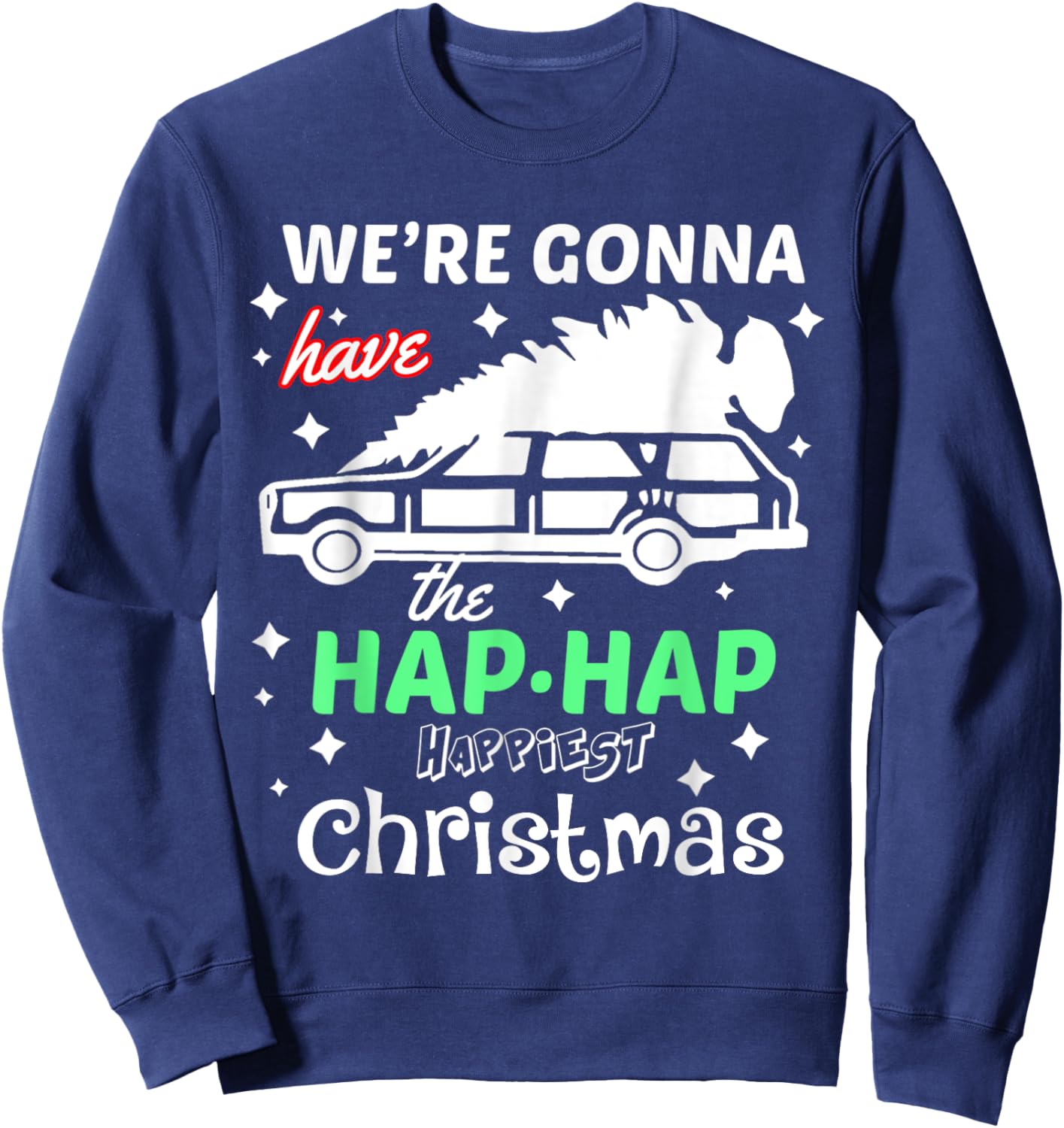 We're Gonna Have The Hap Hap Happiest Christmas - -Adults, Red, Small, , Cotton 50% Polyester 50% Sweatshirt - Sweatshirt | Navy