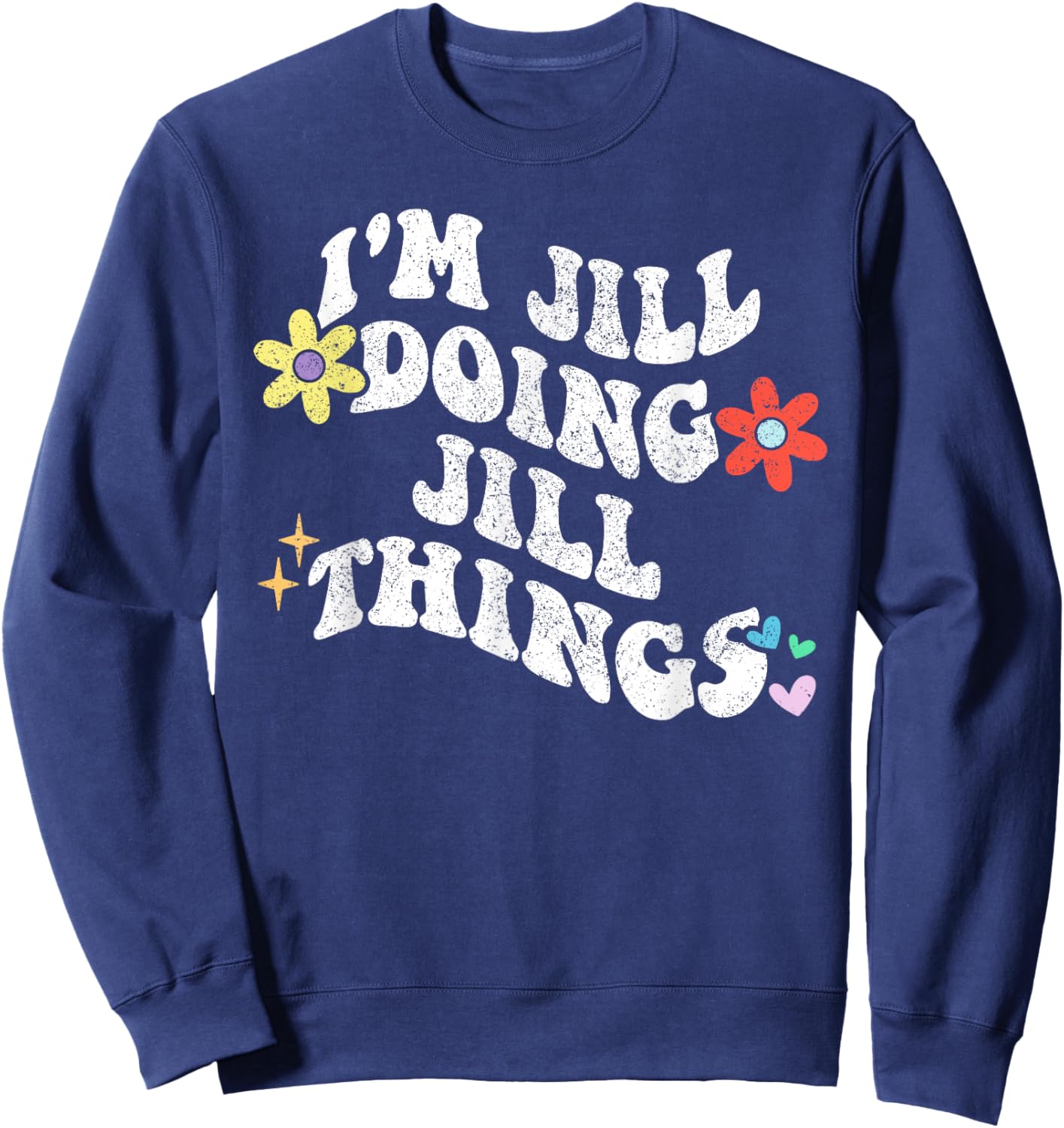 Retro Groovy Im JILL Doing JILL Things Funny Mother's Day Sweatshirt - Sweatshirt | Navy