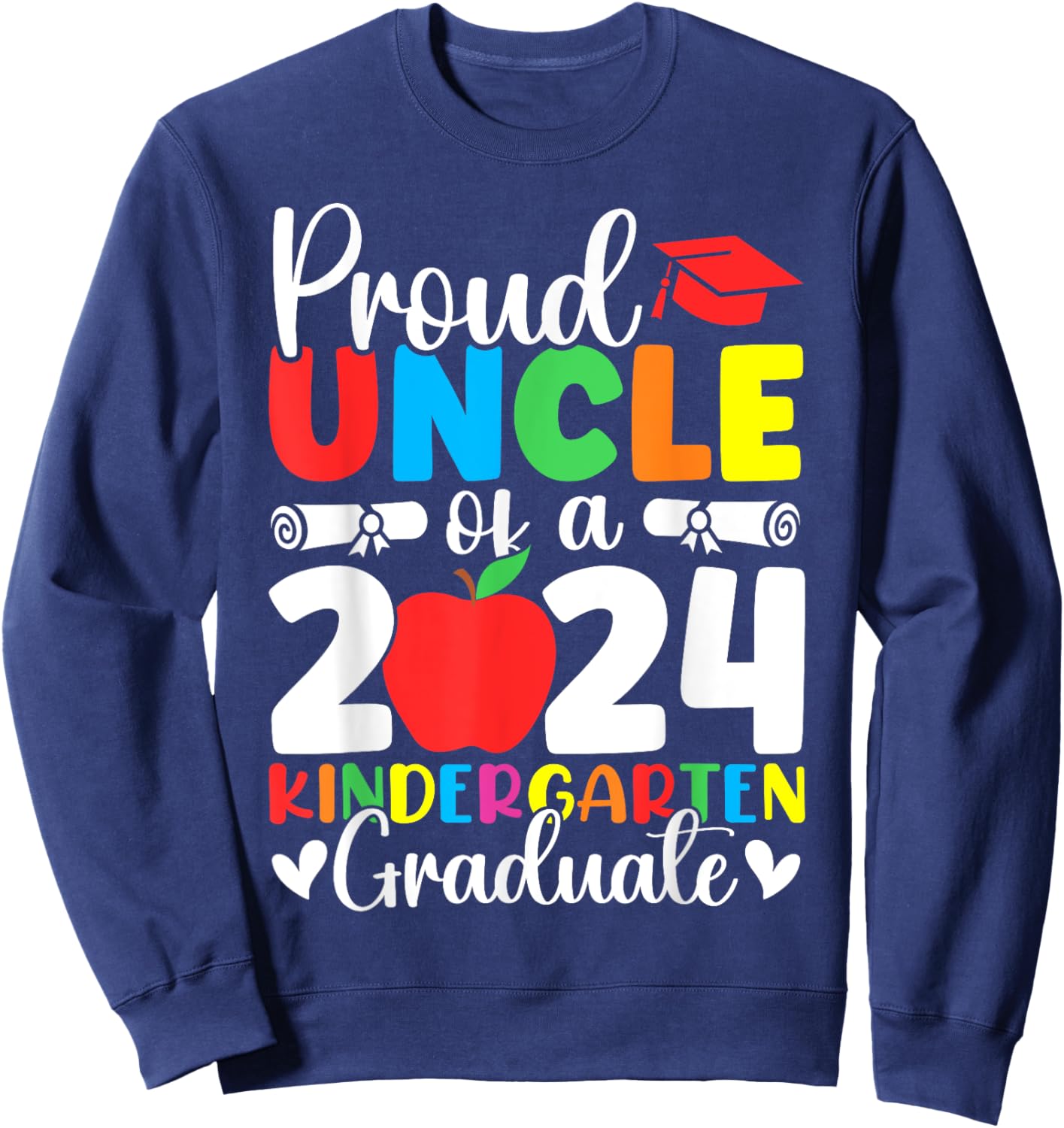 Proud Uncle Class of 2024 Kindergarten Graduate Graduation Sweatshirt - Sweatshirt | Navy