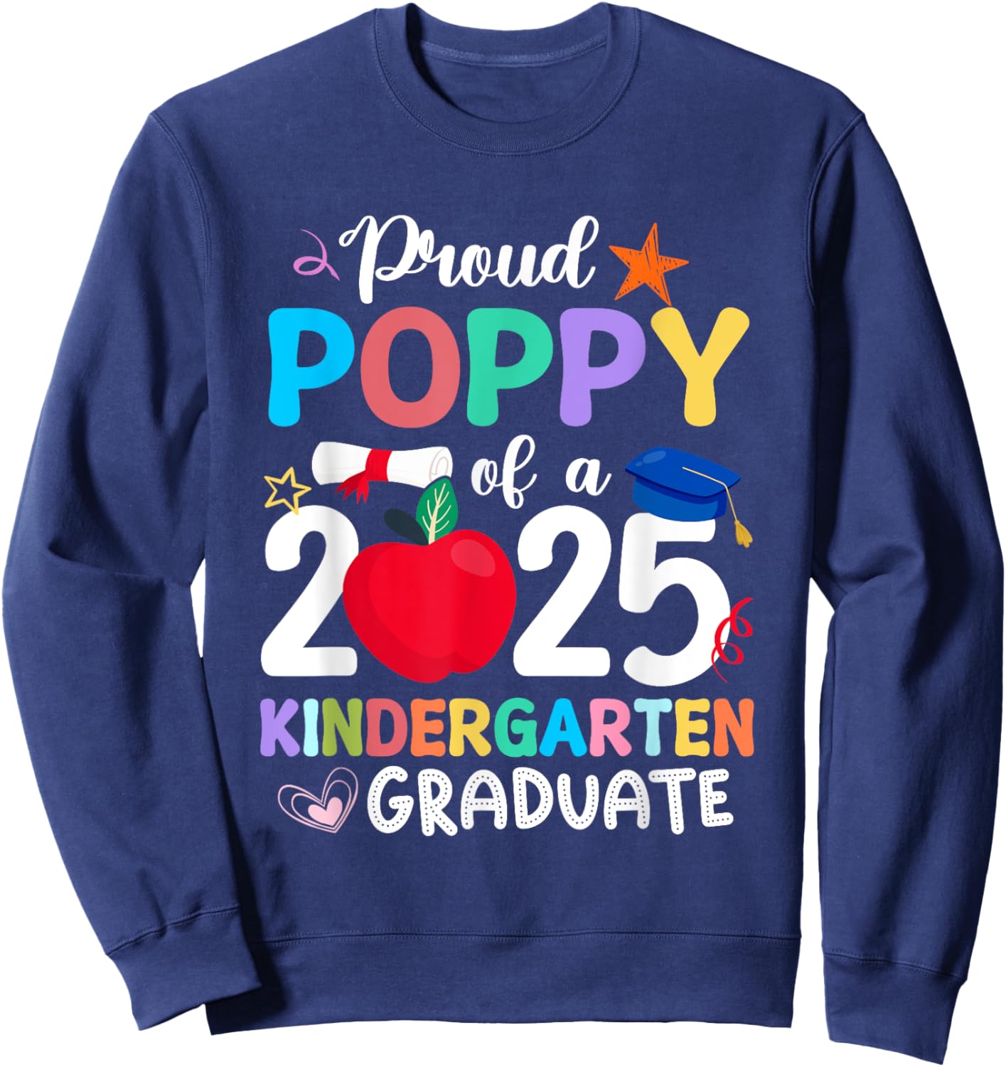 Proud Poppy Of A 2025 Kindergarten Graduation Grad Student Sweatshirt - Sweatshirt | Navy