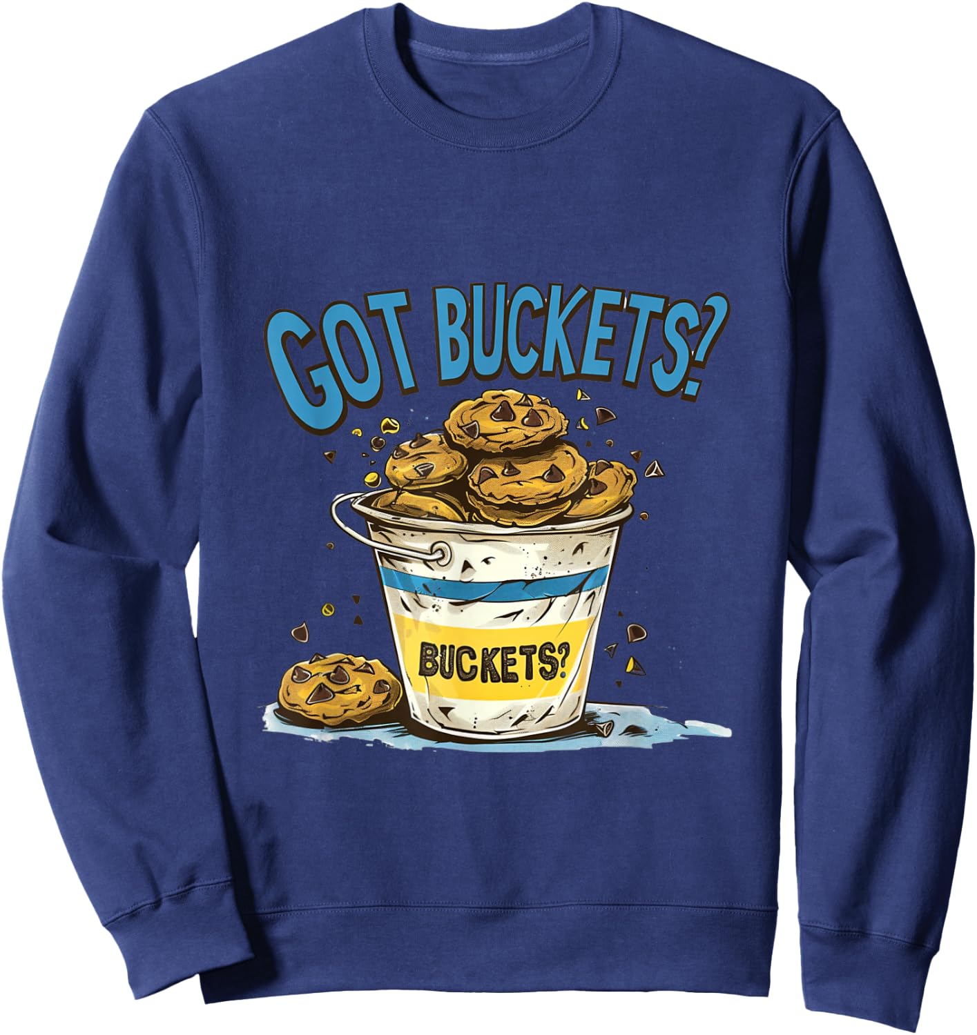 Got Buckets Chocolate Chip Cookies State Fair Minnesota MN Sweatshirt - Sweatshirt | Navy