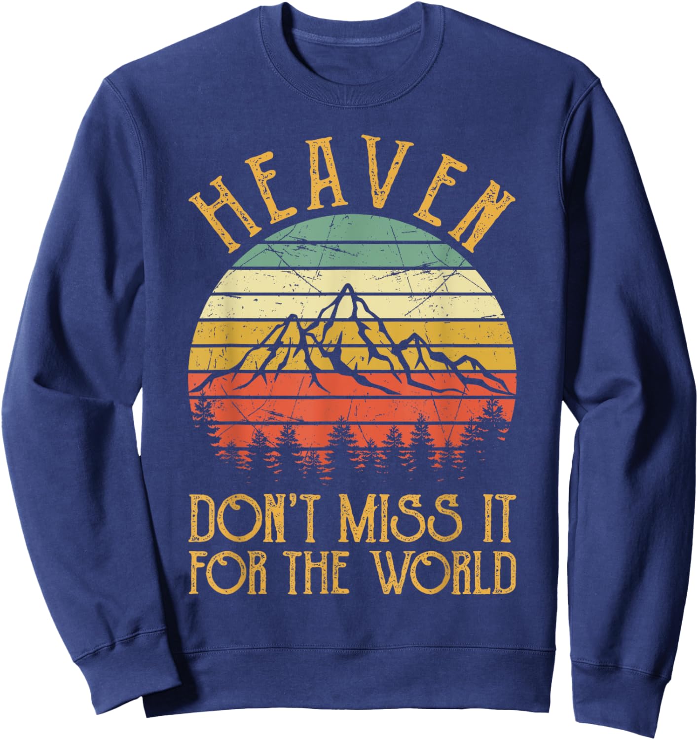 Heaven Don't Miss It For The World Men Women Kids Christian Sweatshirt - Sweatshirt | Navy