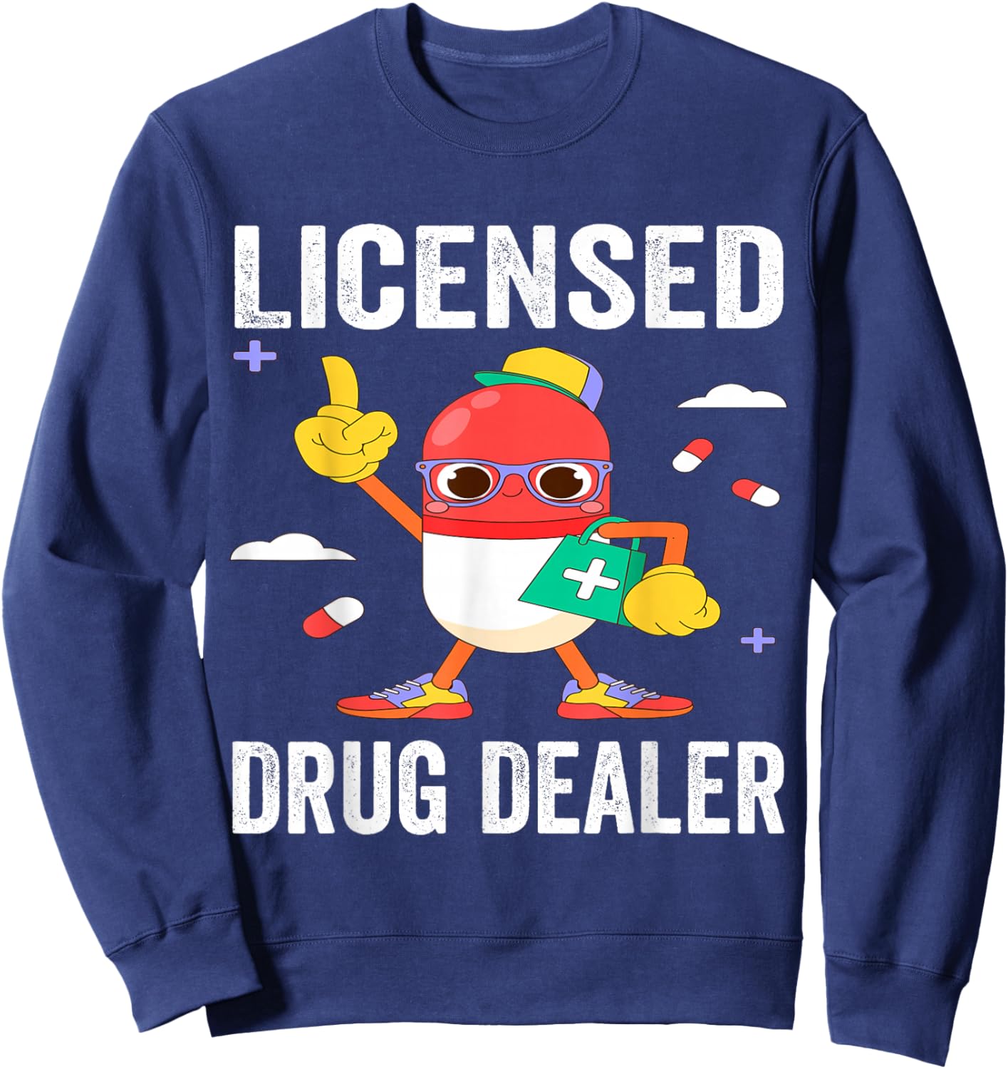 Licensed Drug Dealer Funny RN Nurse Pharmacist Doctor Outfit Sweatshirt - Sweatshirt | Navy