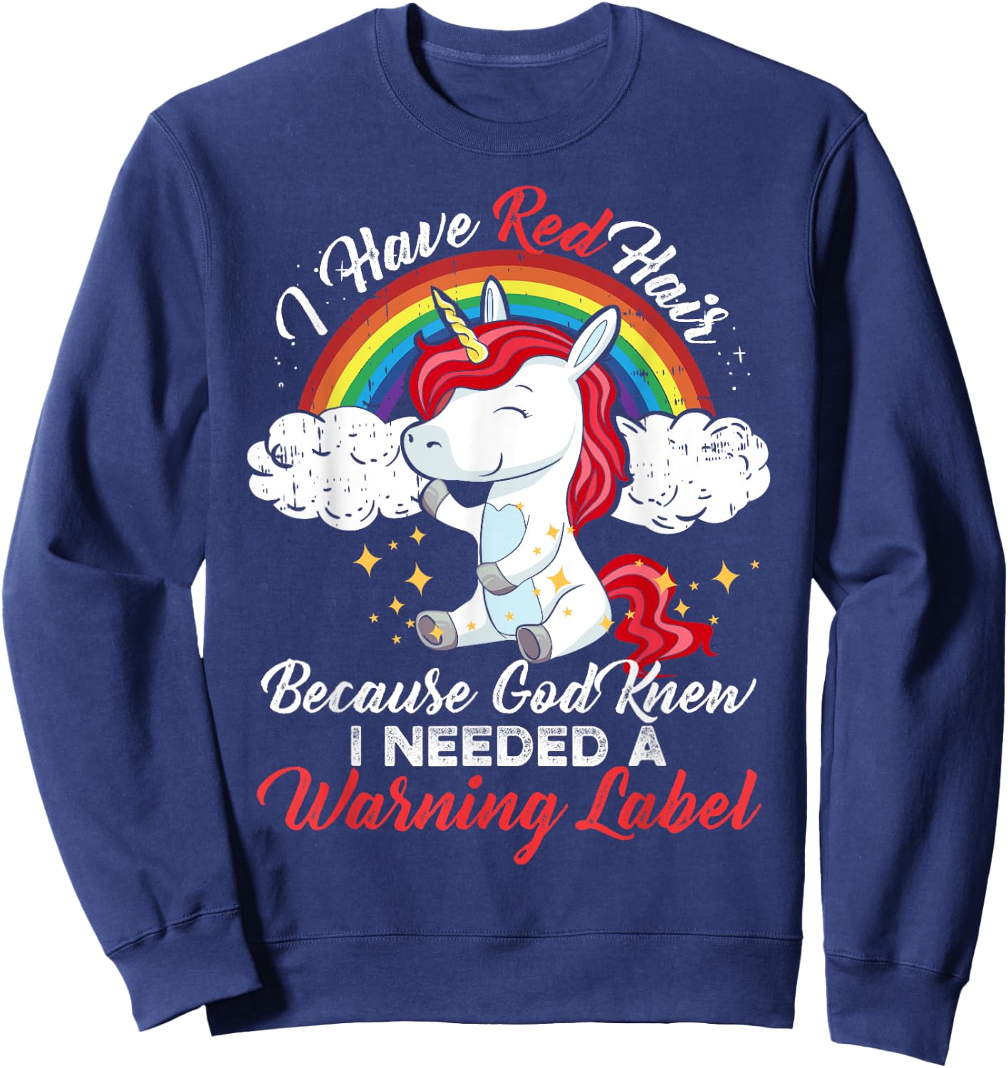 I Have Red Hair Because God Knew I Needed A Warning Label Sweatshirt - Sweatshirt | Navy