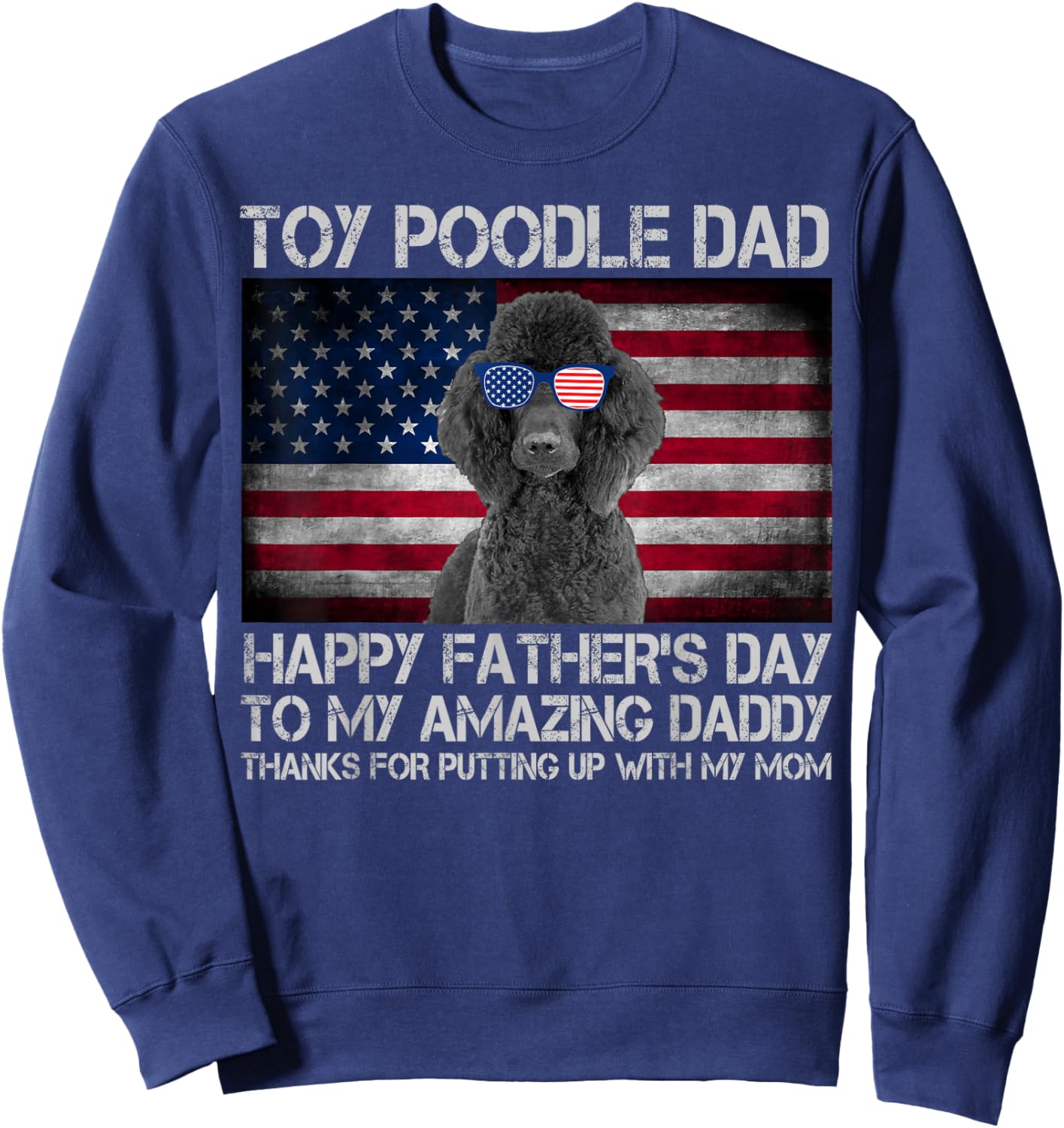 Toy Poodle Dad Happy Father's Day USA Flag Women Kids Men Sweatshirt - Sweatshirt | Navy
