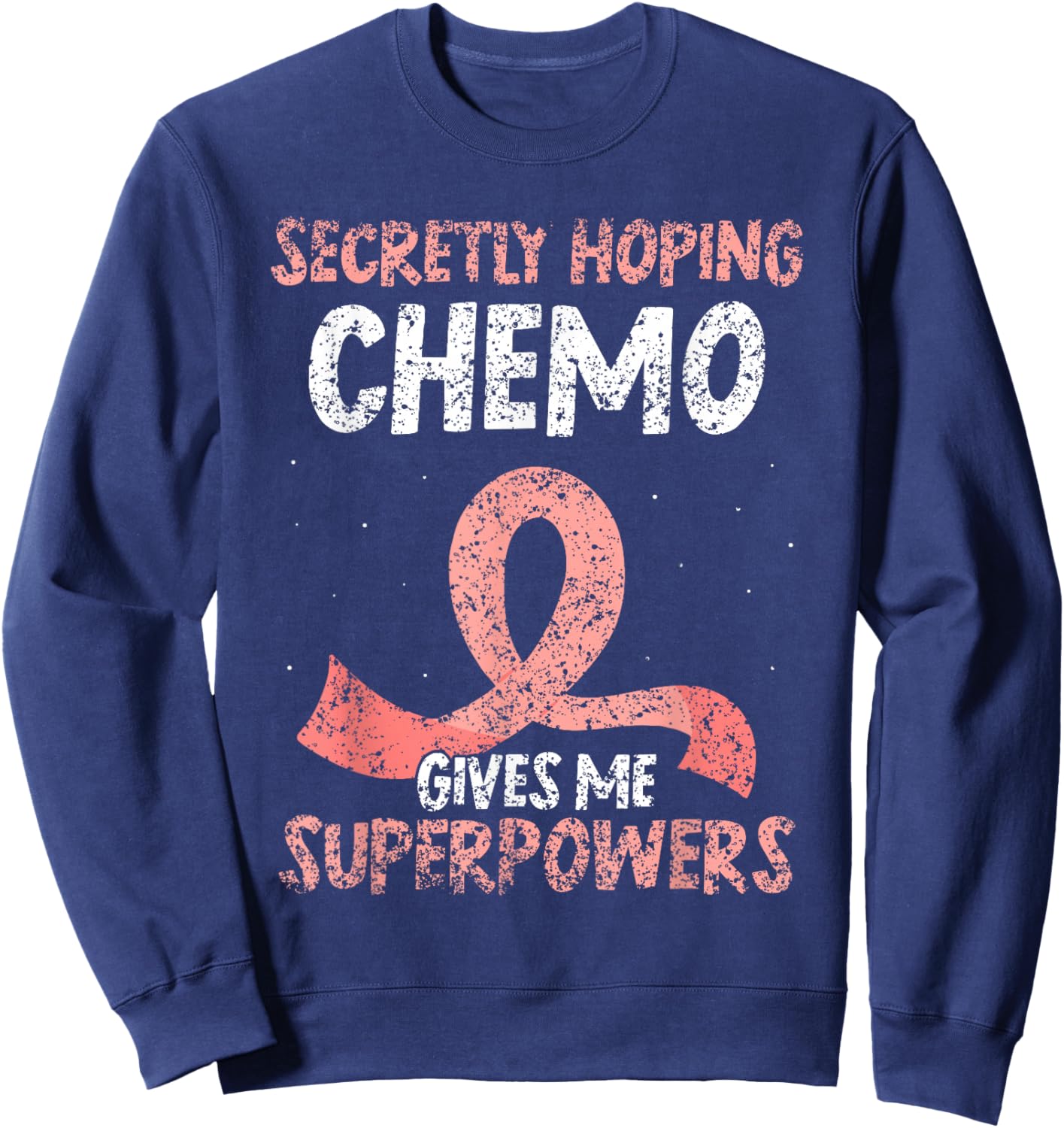 Hoffe Dass Die Chemo Mir Superkräfte verleiht Breast Cancer Sweatshirt - Sweatshirt | Navy