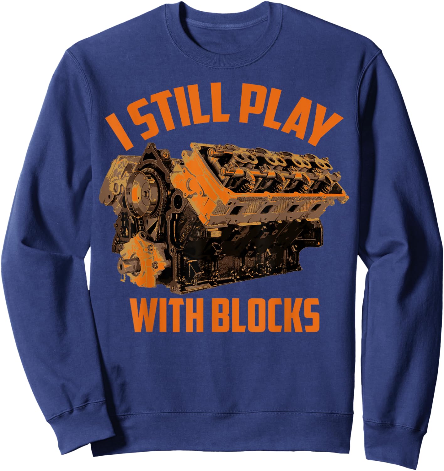 I Still Play With Blocks Racing | Maintenance Man Gift Sweatshirt - Sweatshirt | Navy