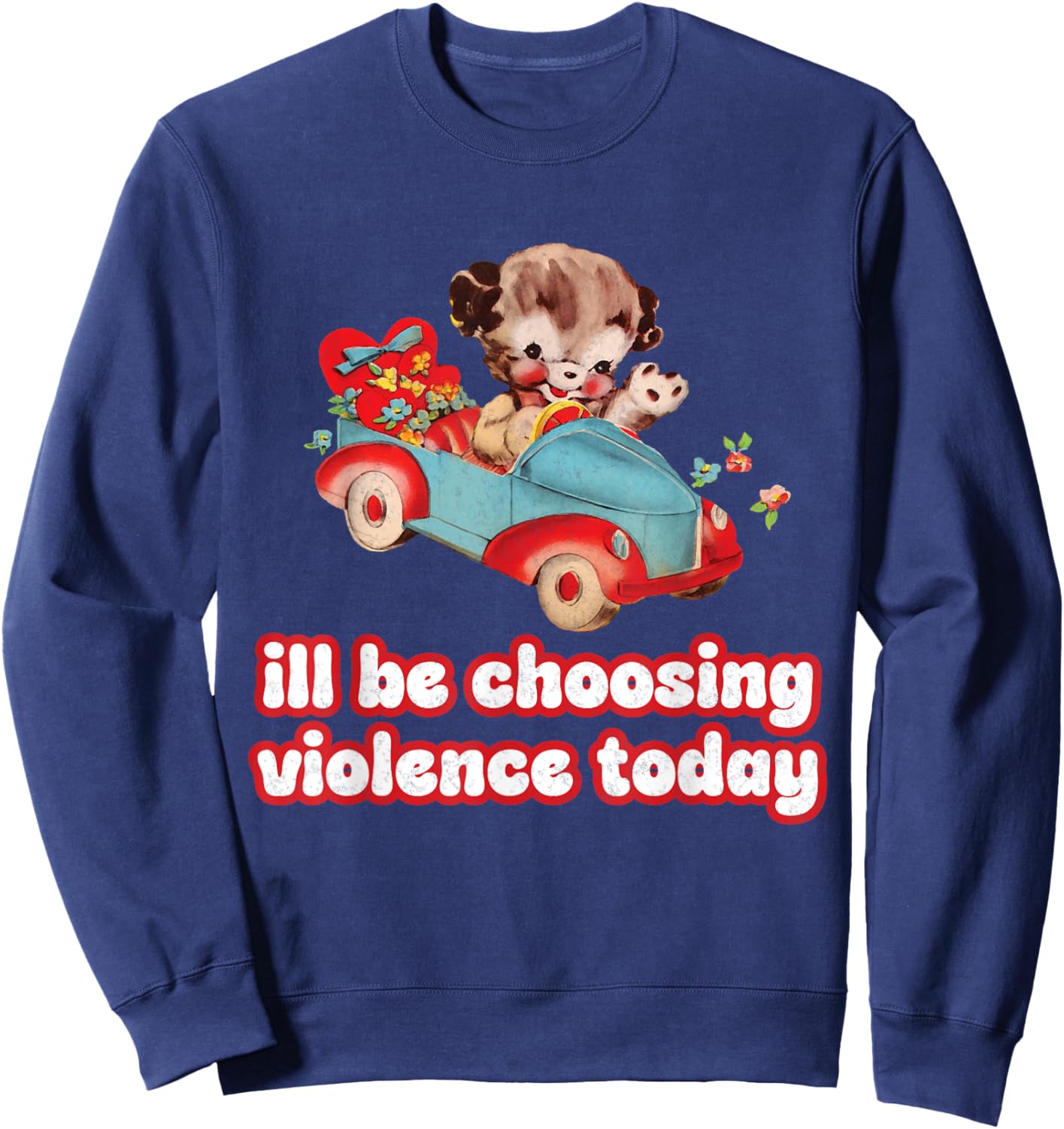 I'll Be Choosing Violence Today Graphic design for Rebels Sweatshirt - Sweatshirt | Navy