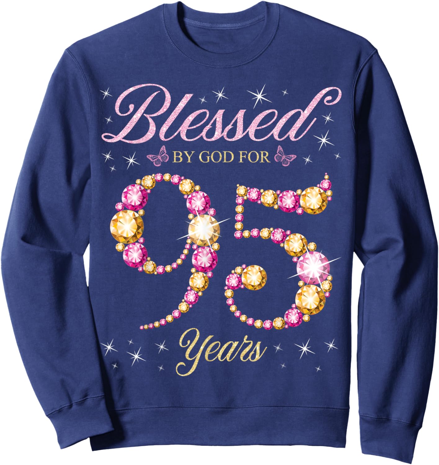 Blessed By God For 95 Years Old 95th Birthday Party Sweatshirt - Sweatshirt | Navy