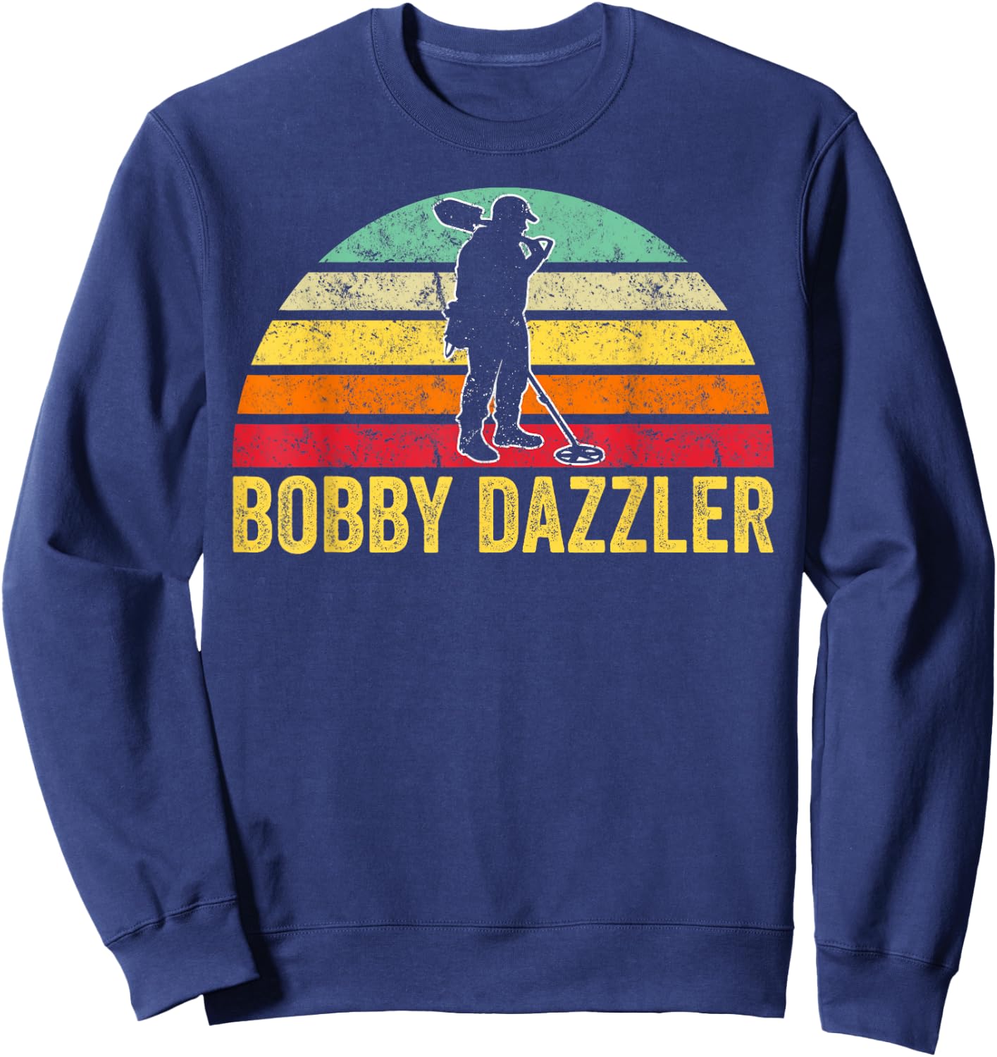 Bobby Dazzler Treasure Hunting Gifts Metal Detecting Sweatshirt - Sweatshirt | Navy