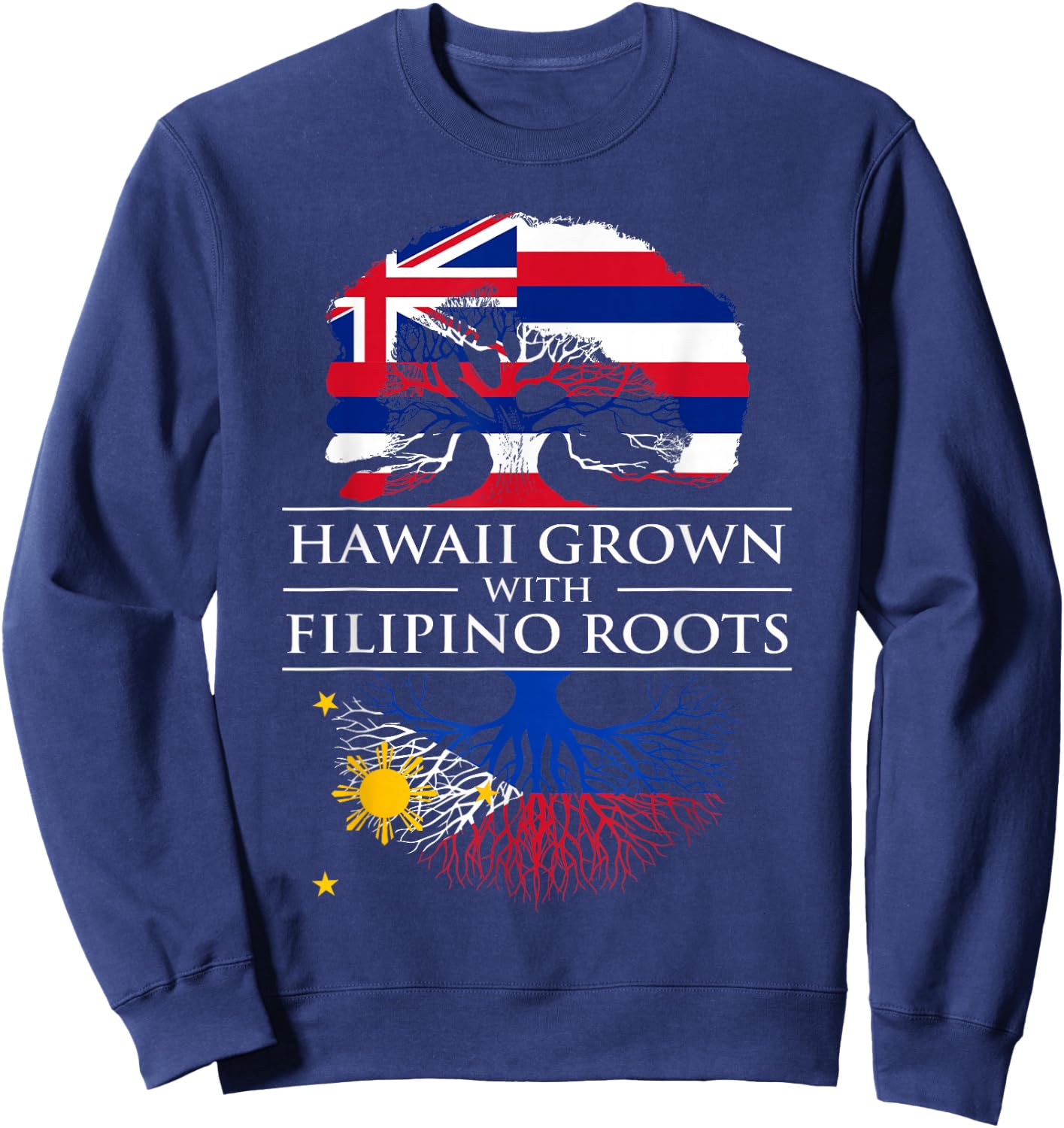 Hawaiian Filipino Shirt Hawaii Grown Filipino Roots heritage Sweatshirt - Sweatshirt | Navy