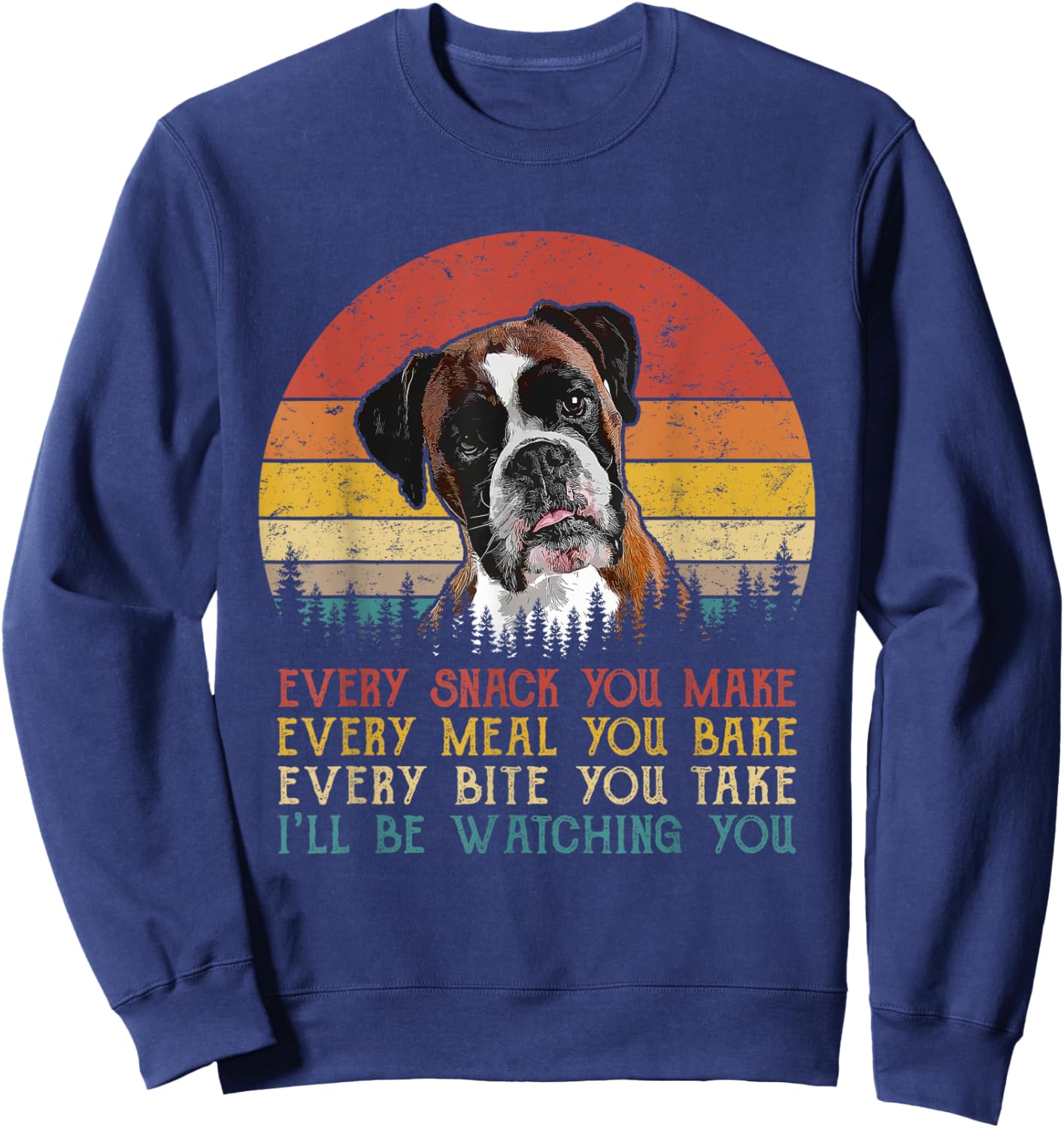 Every Snack You Make Dog Shirt Boxer Dog Dad Dog Mom Women Girls Kids Sweatshirt - Sweatshirt | Navy