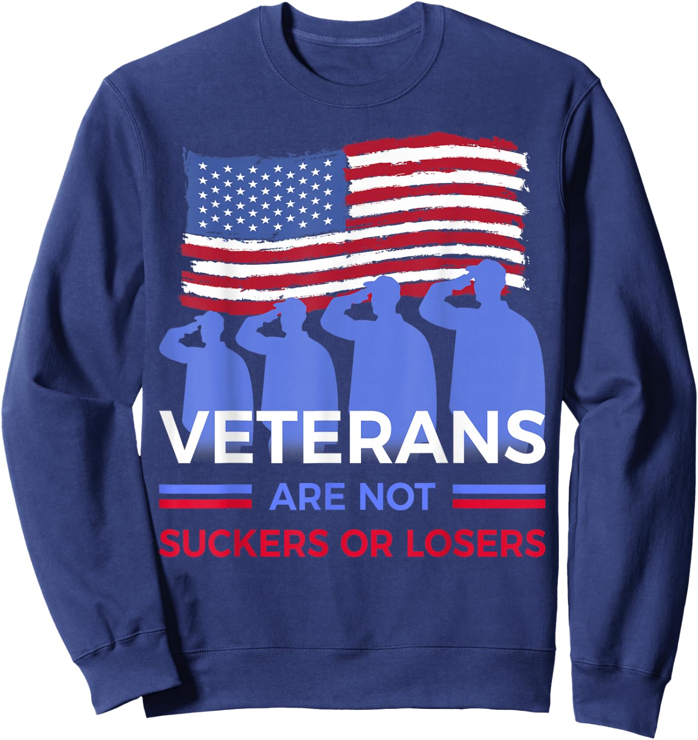 Veterans Are Not Suckers Or Losers Sweatshirt - Sweatshirt | Navy