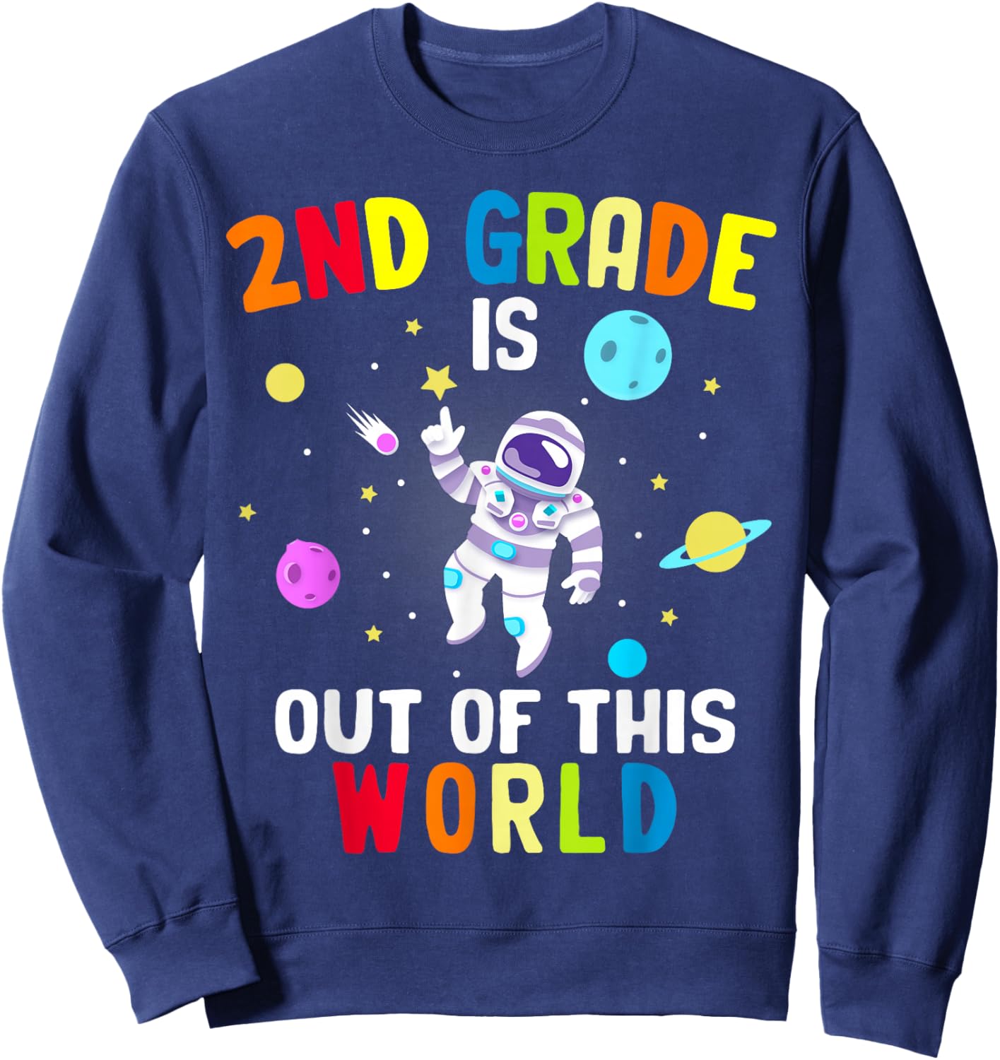 2nd Grade is Out of This World Cool Astronaut Outer Space Sweatshirt - Sweatshirt | Navy