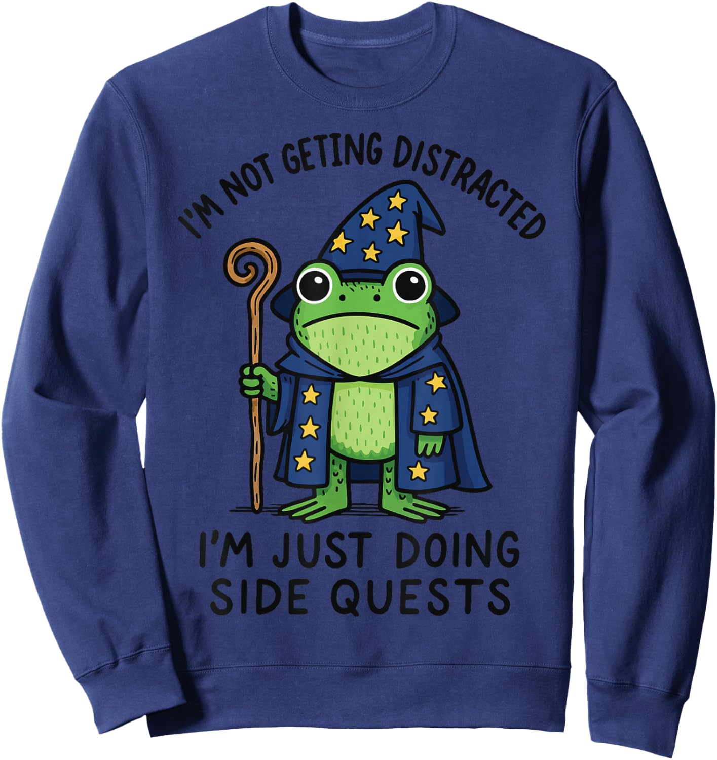 I'm Not Getting Distracted I'm Just Doing Side Quests Sweatshirt - Sweatshirt | Navy