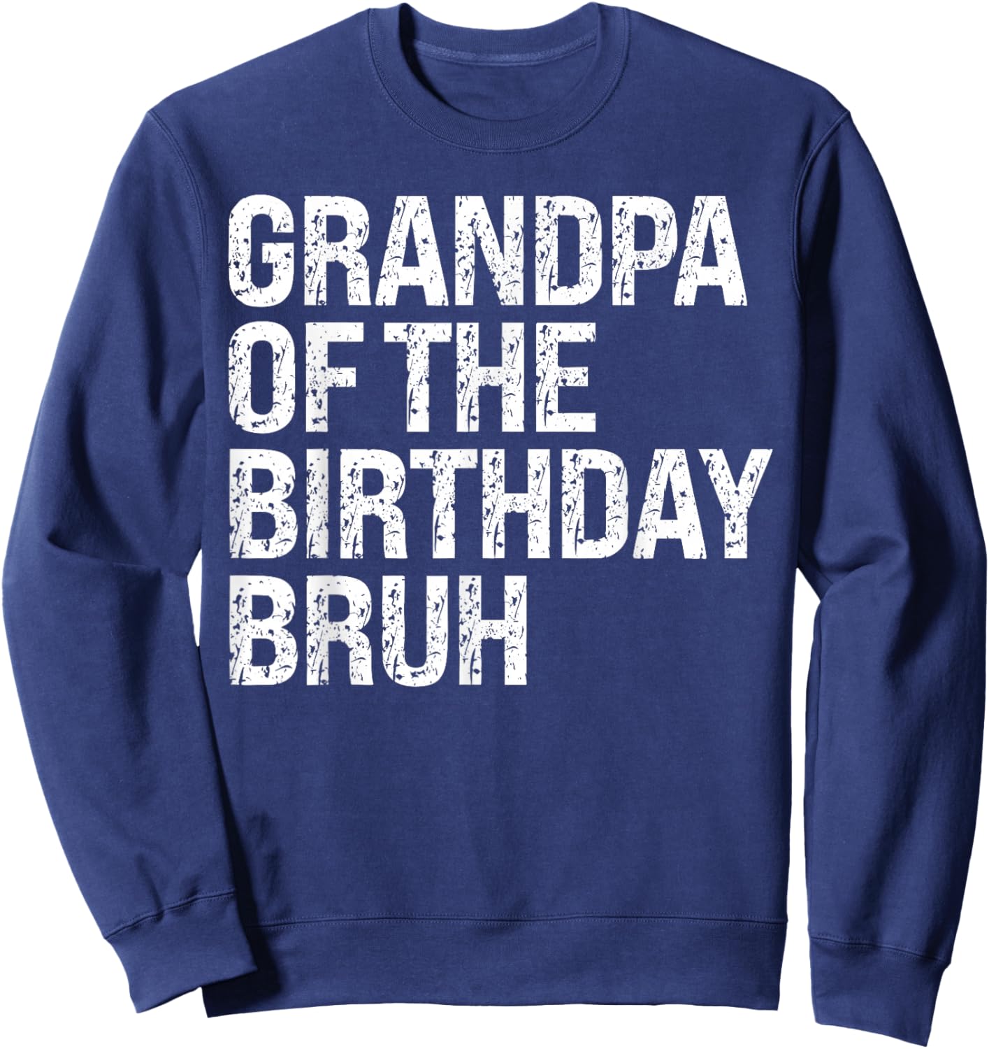 Grandpa Of The Birthday Bruh Dude Matching Family Squad Sweatshirt - Sweatshirt | Navy