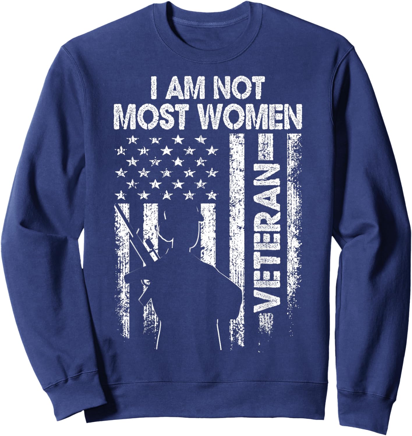 I Am Not Most Women Veteran Shirt Soldier Wife Mom Mother Sweatshirt - Sweatshirt | Navy