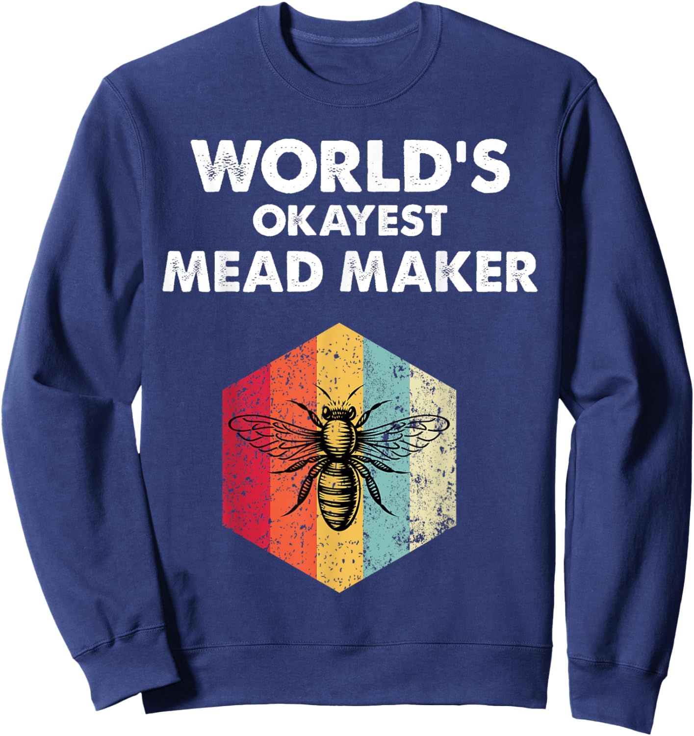 Okayest Mead Maker Meadmaking Mead Homebrew Brewer Sweatshirt - Sweatshirt | Navy
