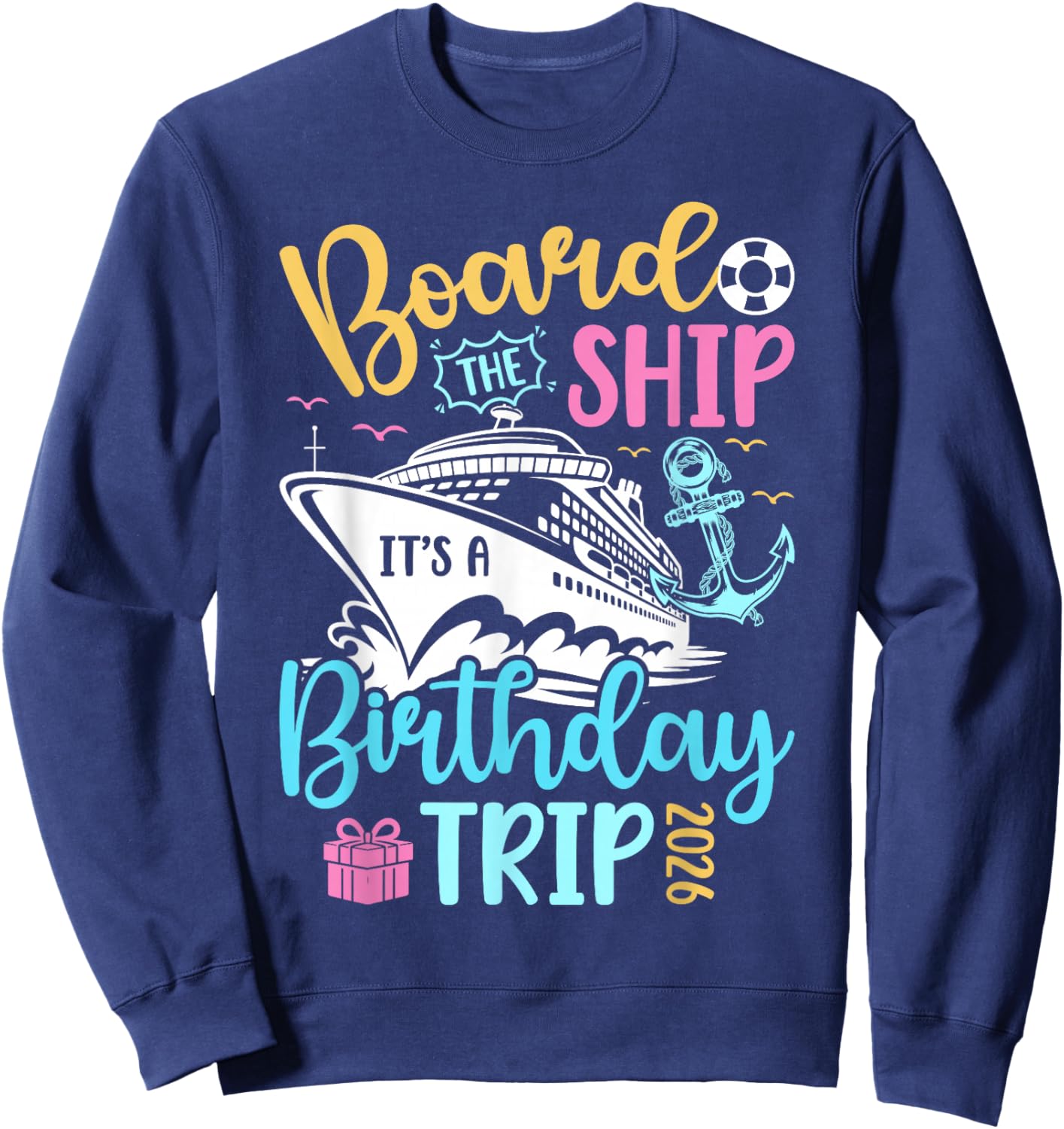 It's A Birthday Cruise Trip 2026 Birthday Cruising Vacation Sweatshirt - Sweatshirt | Navy