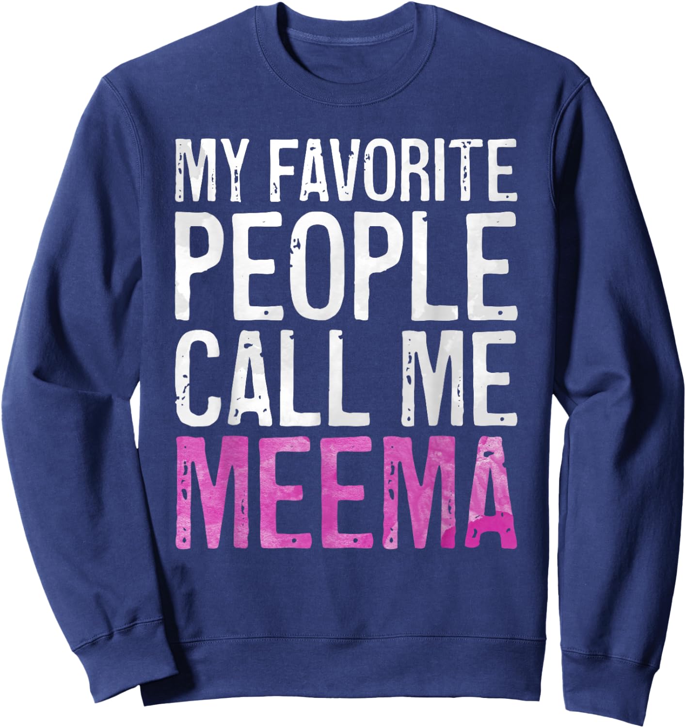 My Favorite People Call Me Meema Shirt Women Mothers Day Sweatshirt - Sweatshirt | Navy
