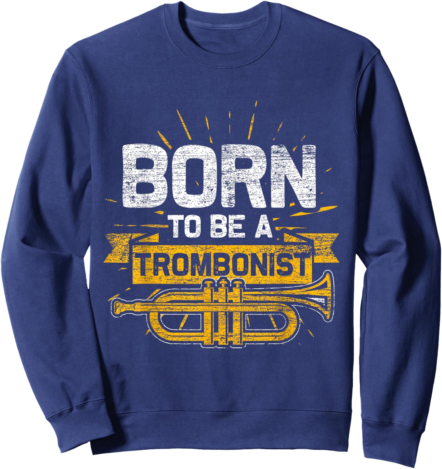 Born To Be A Trombonist Trombone Sweatshirt - Sweatshirt | Navy