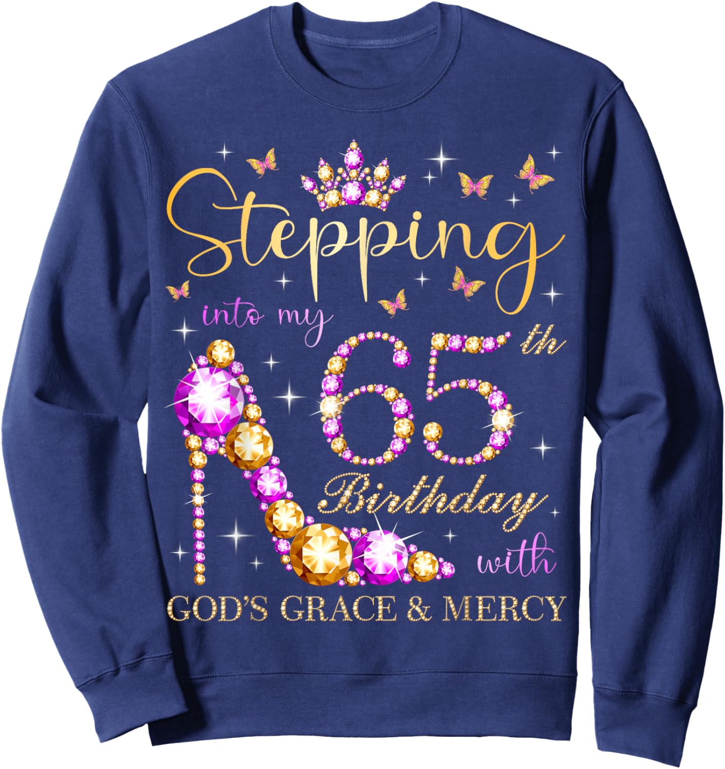 Stepping Into My 65th Birthday with God's Grace & Mercy Sweatshirt - Sweatshirt | Navy