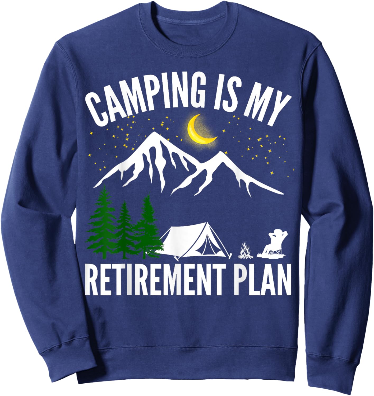 Camping is My Retirement Plan Party Adventure Outdoor Team Sweatshirt - Sweatshirt | Navy