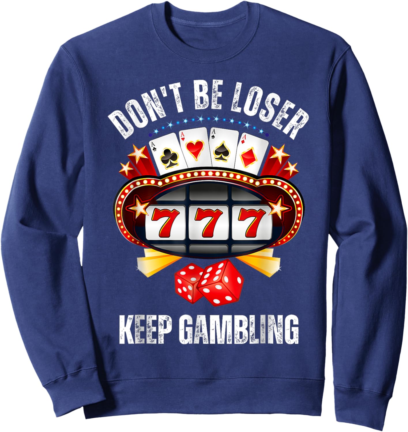 Don't Be A Loser Keep Gambling Sweatshirt - Sweatshirt | Navy