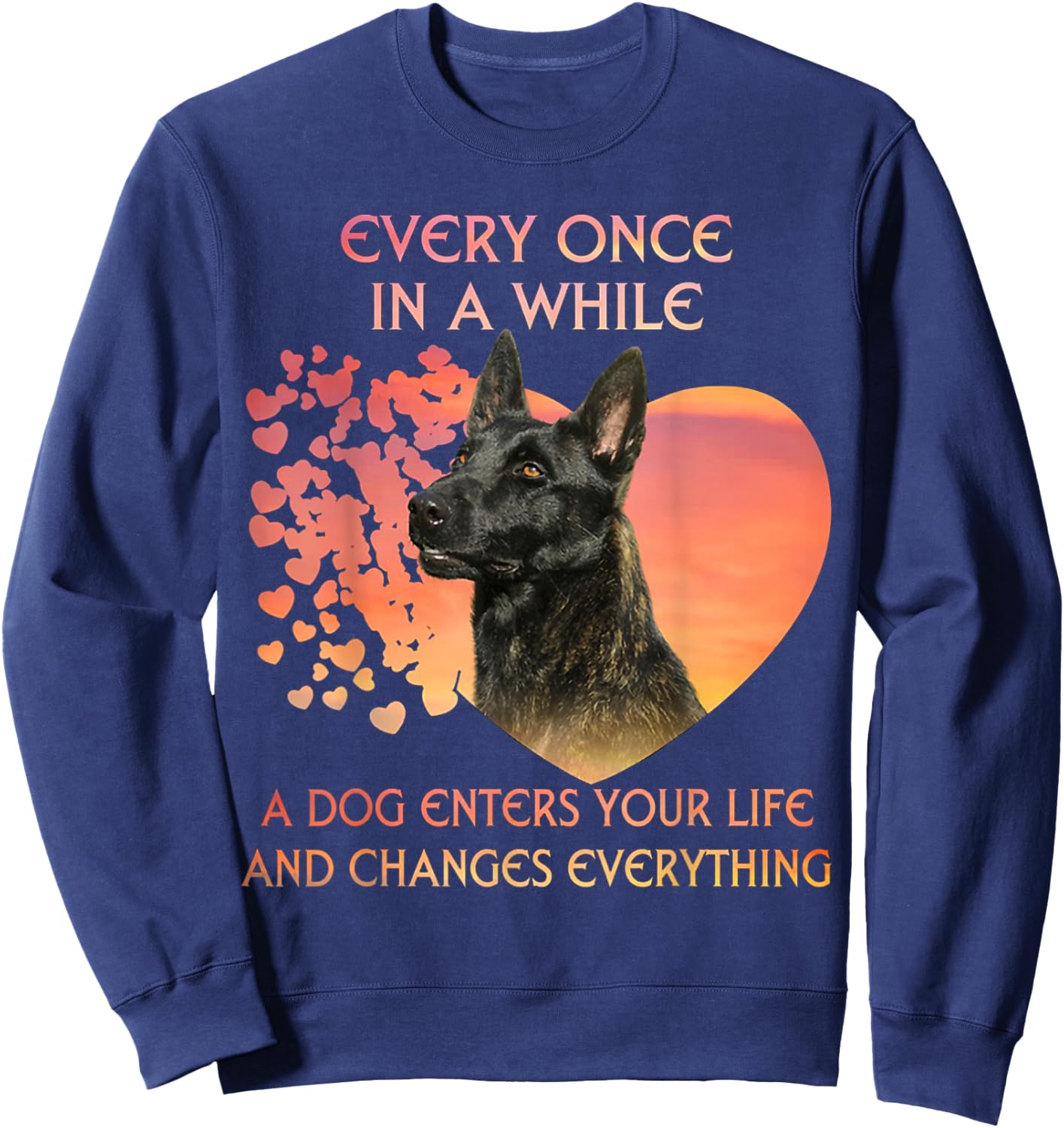 Every Once In A While A Dog Enters Your Life Dutch Shepherd Sweatshirt - Sweatshirt | Navy