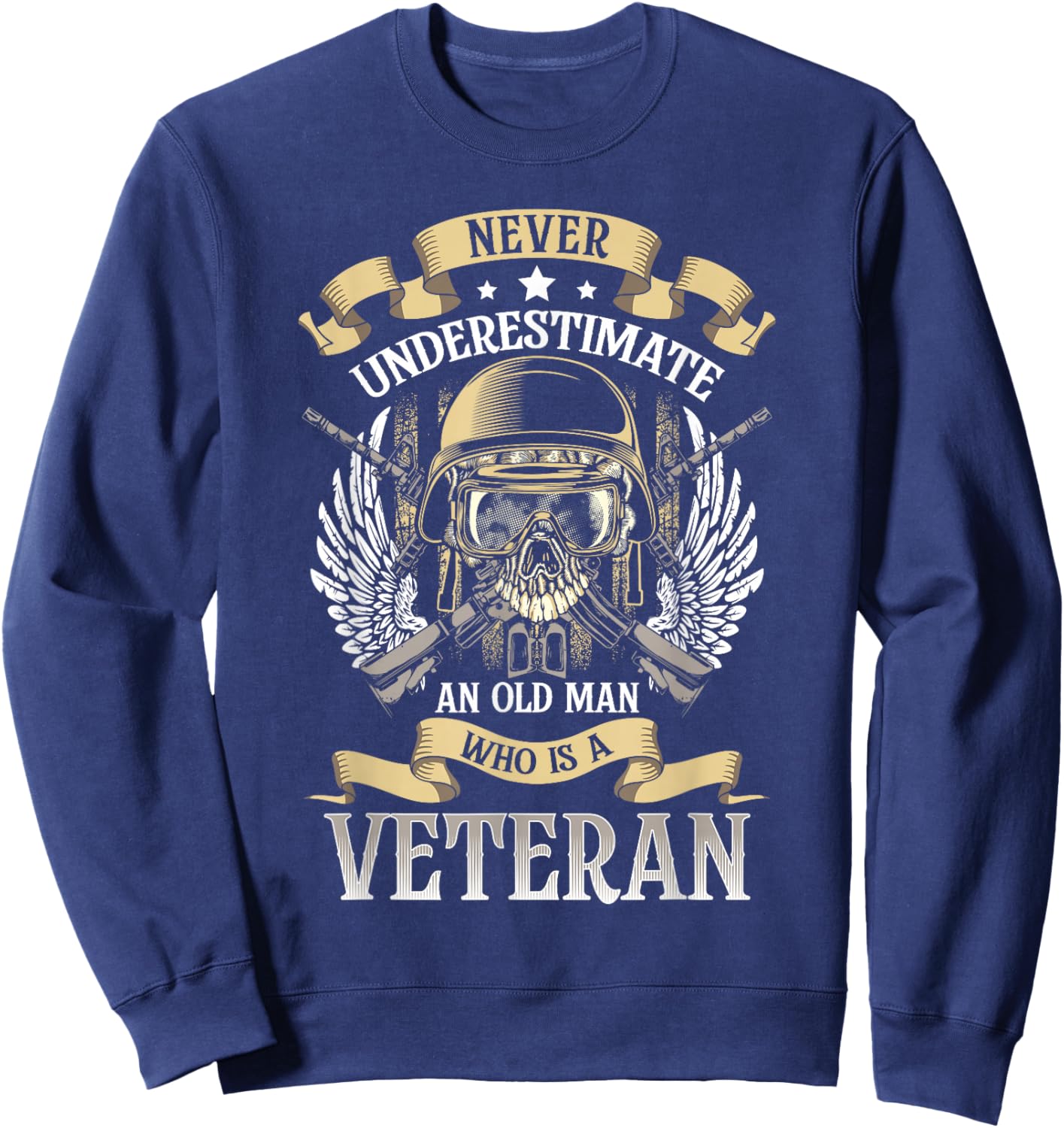 Never Underestimate and Old Man Who is Also a Veteran Sweatshirt - Sweatshirt | Navy