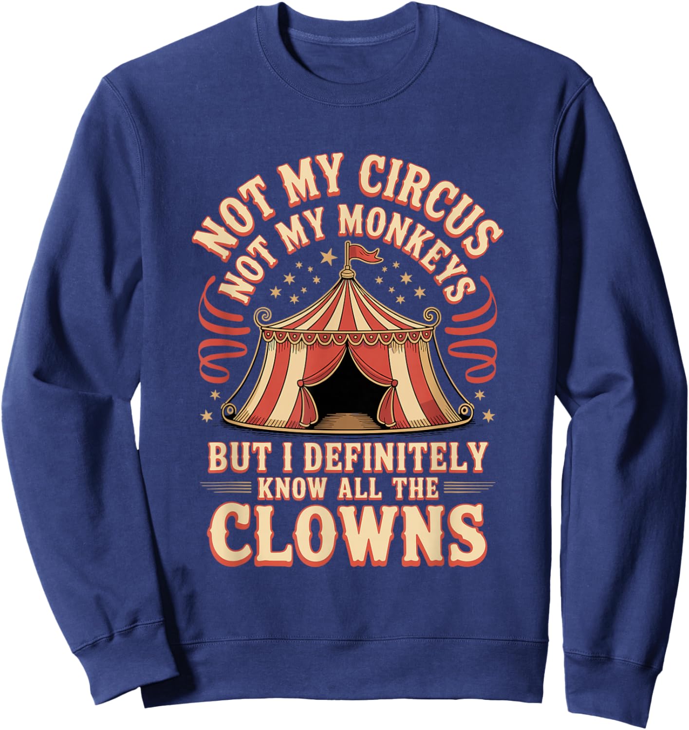 Not My Circus Not My Monkeys Clowns Sweatshirt - Sweatshirt | Navy