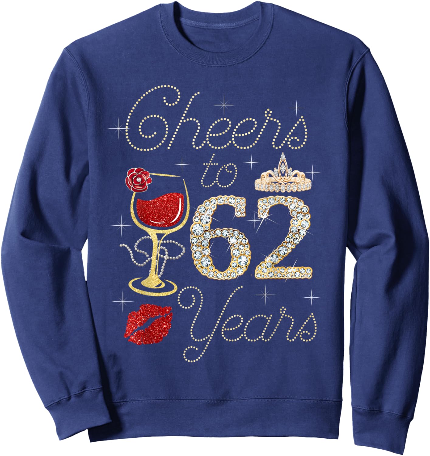 Cheers To 62 Years Wine Glass Women Funny 62nd Birthday Sweatshirt - Sweatshirt | Navy