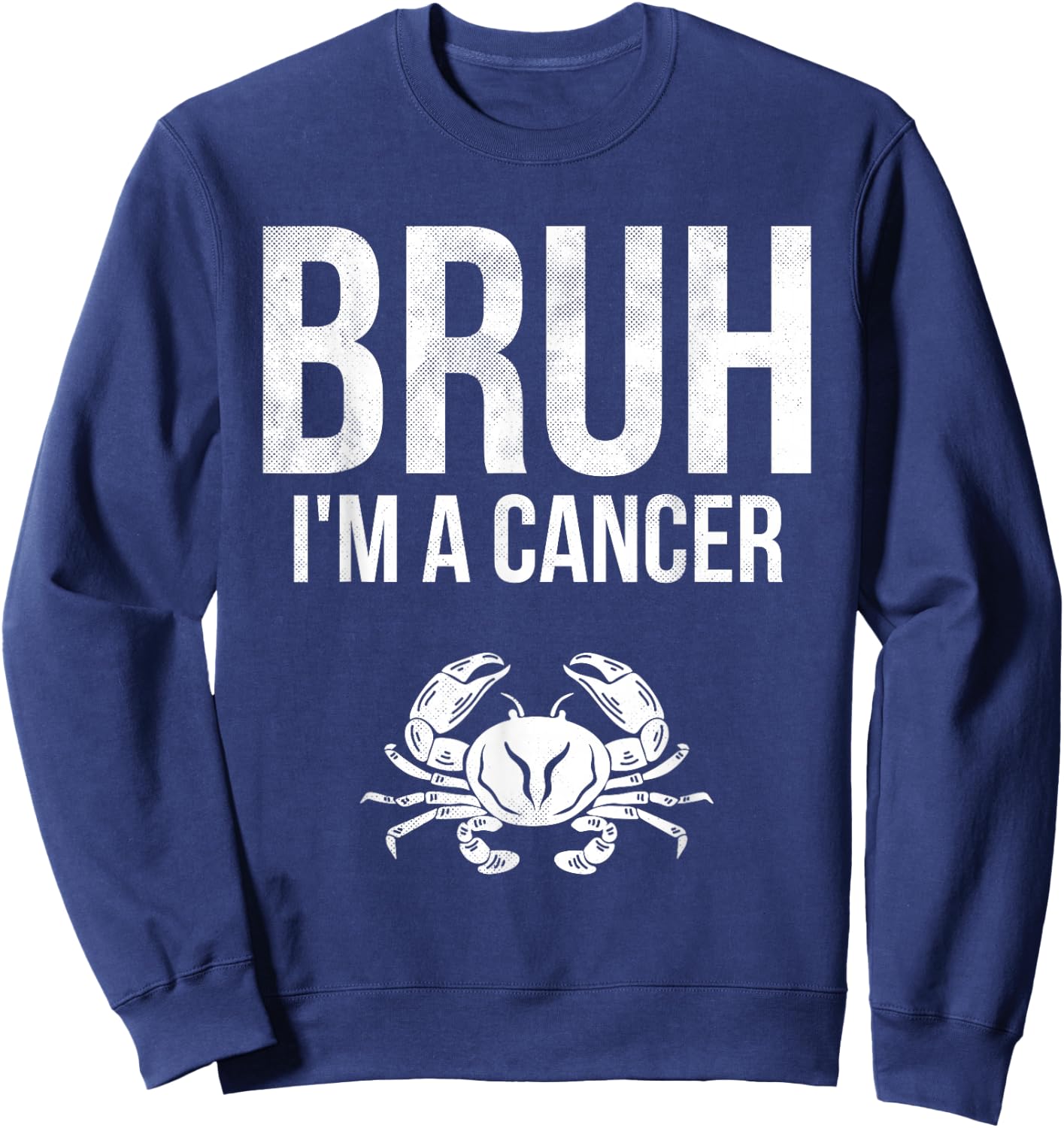 Bruh I'm A Cancer Zodiac Sign Astrology Sweatshirt - Sweatshirt | Navy