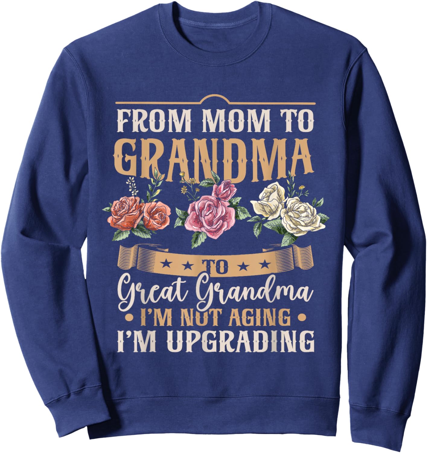 Funny Mom Grandma Great Grandma Mothers Day Sweatshirt - Sweatshirt | Navy