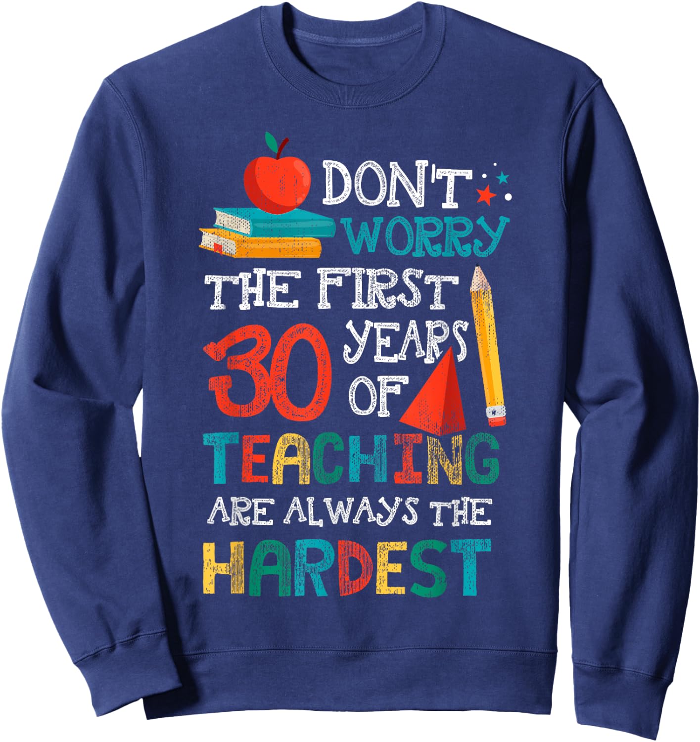 30 Years Of Teaching Funny Teacher 30th Anniversary Shirt Women Sweatshirt - Sweatshirt | Navy