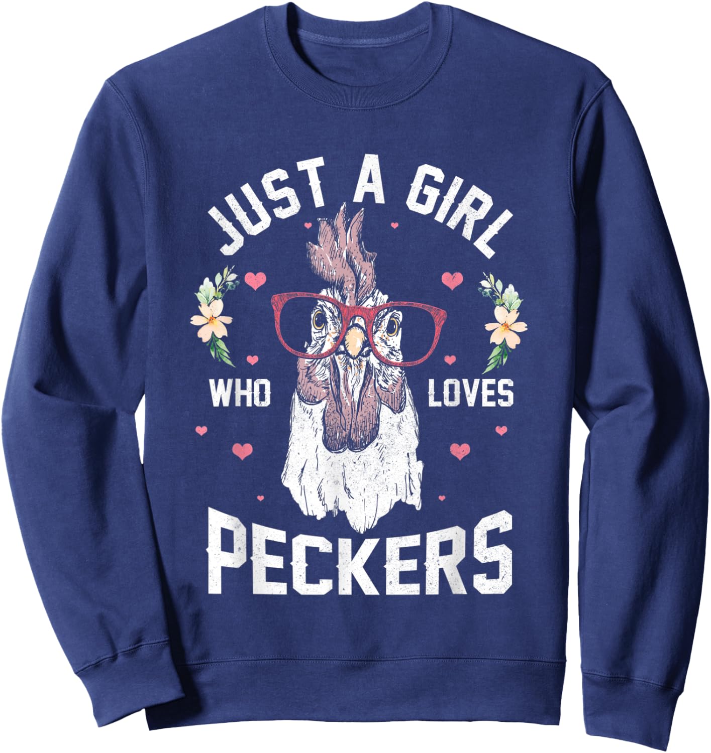 Just a Girl Who Loves Peckers! Funny Chicken Sweatshirt - Sweatshirt | Navy