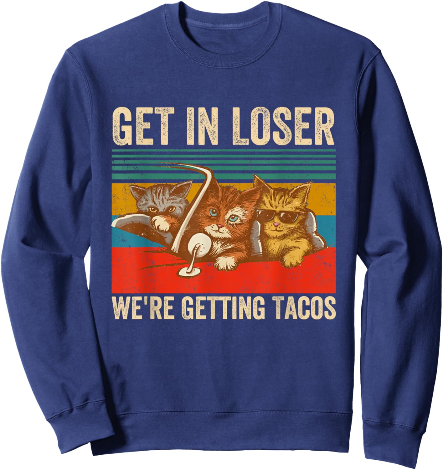 Get in Loser We're Getting Tacos Funny Cute Cats Vintage Sweatshirt - Sweatshirt | Navy