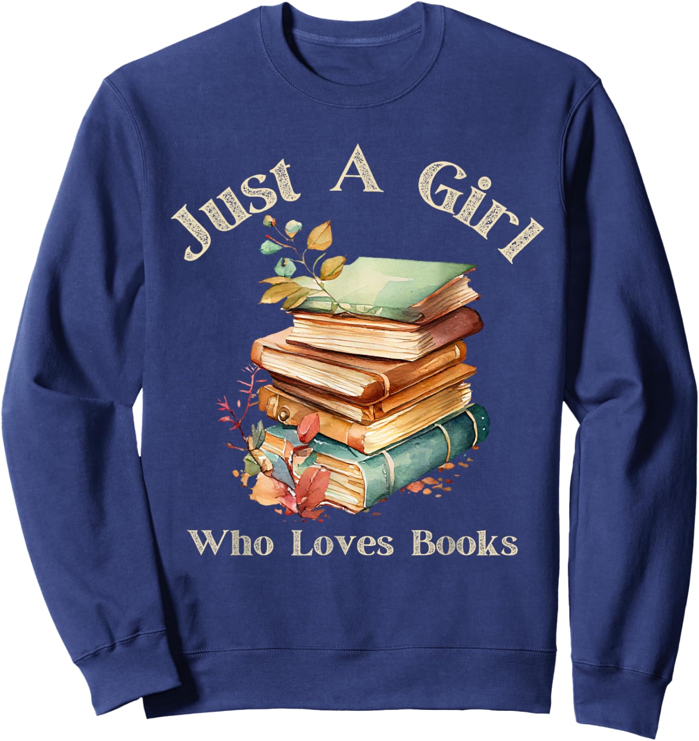 Retro Vintage Funny Quote Book Just a Girl Who Loves Books Sweatshirt - Sweatshirt | Navy