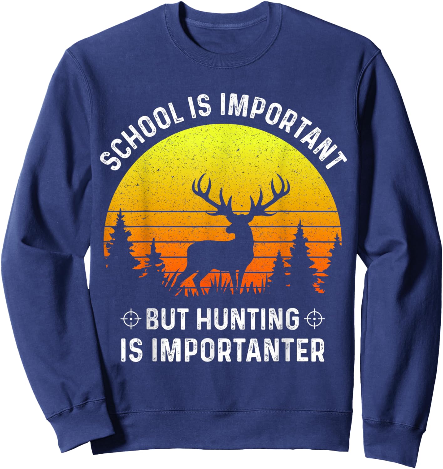School Is Important But Hunting Is Importanter Deer Hunting Sweatshirt - Sweatshirt | Navy