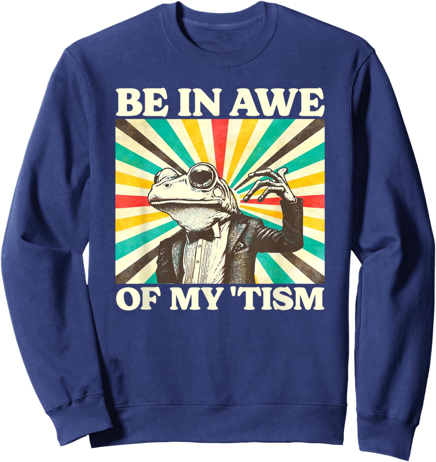 Be In Awe Of My Tism Retro Funny Frog Autism Sweatshirt - Sweatshirt | Navy
